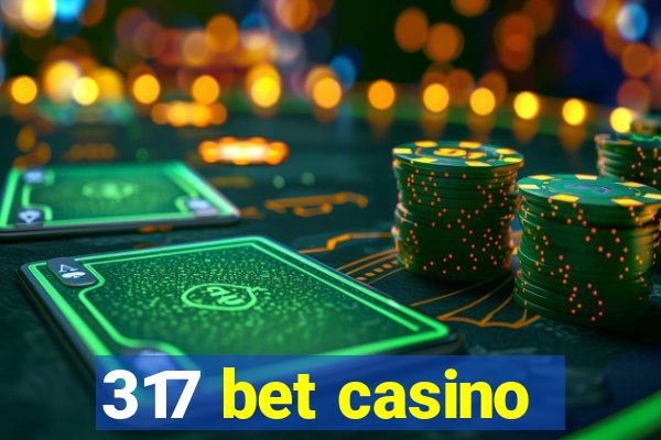 317 bet casino